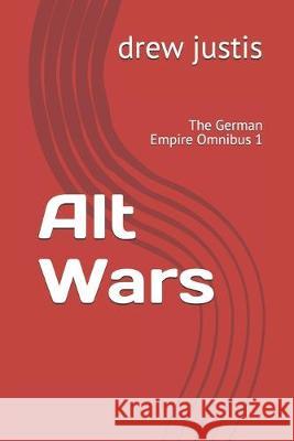 Alt Wars: The German Empire Omnibus 1 Drew Justis 9781650184128 Independently Published - książka