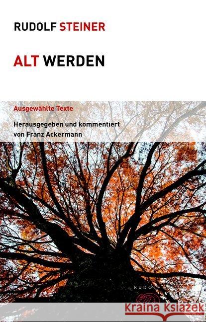 Alt werden : Ausgewählte Texte Steiner, Rudolf 9783727453663 Rudolf Steiner Verlag - książka