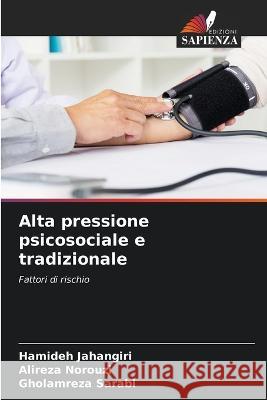 Alta pressione psicosociale e tradizionale Hamideh Jahangiri Alireza Norouzi Gholamreza Sarabi 9786206237761 Edizioni Sapienza - książka