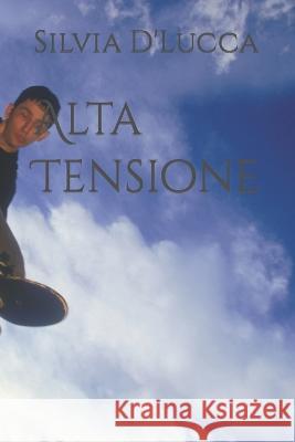 Alta Tensione Silvia D'Lucca   9798848004526 Independently Published - książka
