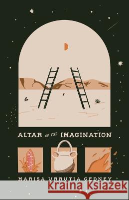 Altar of the Imagination Marisa Urrutia Gedney   9781646628797 Finishing Line Press - książka