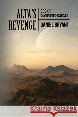 Alta's Revenge: Book II Chandaran Chronicles Daniel Bryant 9781530028962 Createspace Independent Publishing Platform - książka