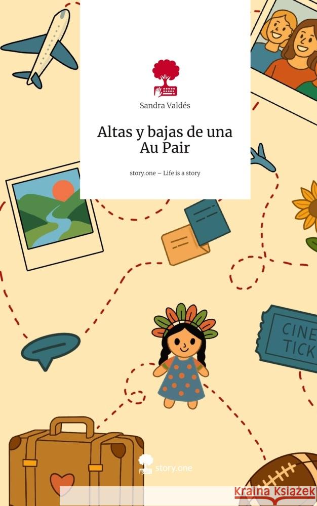Altas y bajas de una Au Pair. Life is a Story - story.one Valdés, Sandra 9783711805232 story.one publishing - książka
