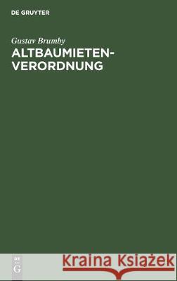 Altbaumietenverordnung: Mit Erläuterungen Brumby, Gustav 9783112305003 de Gruyter - książka