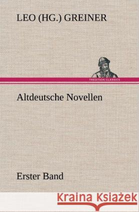 Altdeutsche Novellen - Erster Band Greiner, Leo 9783847264439 TREDITION CLASSICS - książka