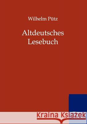 Altdeutsches Lesebuch Pütz, Wilhelm 9783864444180 Salzwasser-Verlag - książka