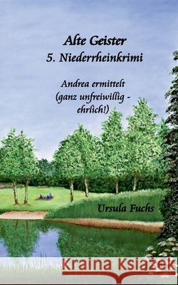 Alte Geister: Andrea ermittetl (ganz unfreiwillig - ehrlich) Ursula Fuchs 9783695118298 Bod - Books on Demand - książka