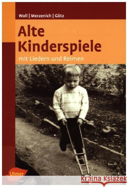 Alte Kinderspiele : mit Liedern und Reimen Woll, Johanna; Merzenich, Margret; Götz, Theo 9783800177073 Ulmer (Eugen) - książka