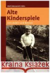 Alte Kinderspiele : mit Liedern und Reimen Woll, Johanna; Merzenich, Margret; Götz, Theo 9783800177073 Ulmer (Eugen)