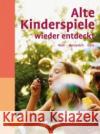 Alte Kinderspiele wieder entdeckt Woll, Johanna; Götz, Theo; Merzenich, Margret 9783800159680 Ulmer (Eugen)