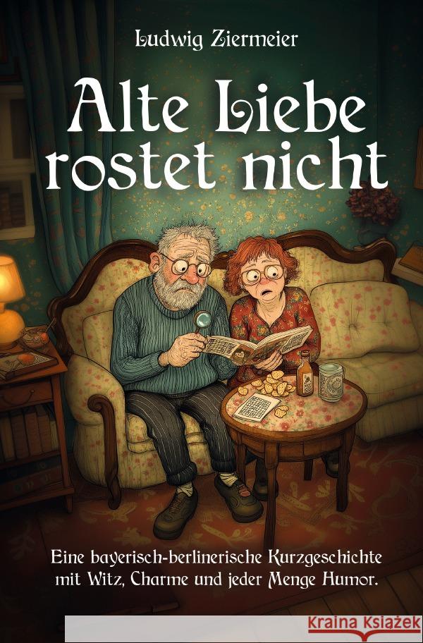 Alte Liebe rostet nicht Ziermeier, Ludwig 9783565130498 epubli - książka