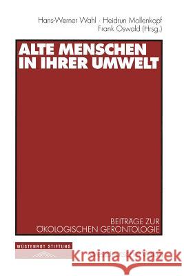 Alte Menschen in Ihrer Umwelt: Beiträge Zur Ökologischen Gerontologie Wahl, Hans-Werner 9783531134376 Vs Verlag Fur Sozialwissenschaften - książka