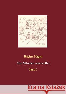 Alte Märchen neu erzählt: Band 2 Hagen, Brigitte 9783738644425 Books on Demand - książka