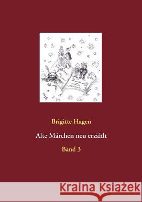 Alte Märchen neu erzählt: Band 3 Hagen, Brigitte 9783735779168 Books on Demand - książka