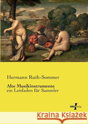 Alte Musikinstrumente: ein Leitfaden für Sammler Hermann Ruth-Sommer 9783737211307 Vero Verlag - książka