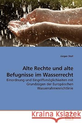 Alte Rechte und alte Befugnisse im Wasserrecht Stoll, Jürgen 9783639176964 VDM Verlag - książka