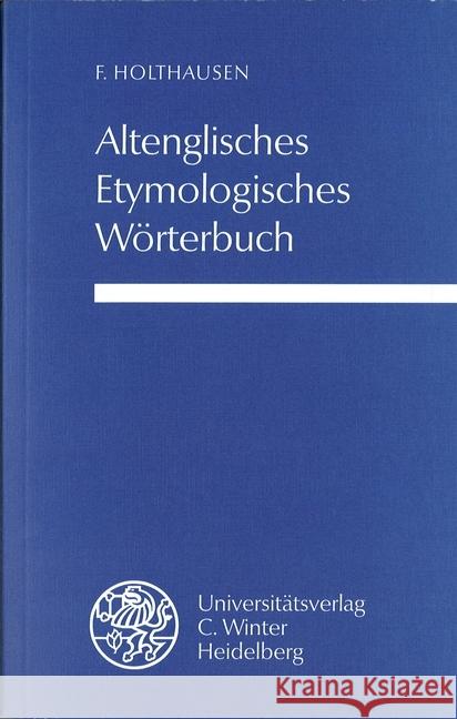 Altenglisches etymologisches Wörterbuch Holthausen, Ferdinand 9783825305086 Universitätsverlag Winter - książka