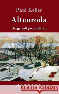 Altenroda: Bergstadtgeschichten Paul Keller 9783743702110 Hofenberg - książka