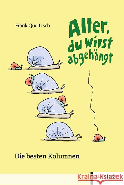 Alter, du wirst abgehängt Quilitzsch, Frank 9783837524932 Klartext-Verlagsges. - książka