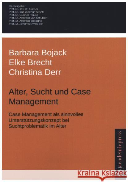 Alter, Sucht und Case Management : Case Management als sinnvolles Unterstützungskonzept bei Suchtproblematik im Alter Bojack, Barbara; Brecht, Elke; Derr, Christina 9783867419192 EHV Academicpress - książka