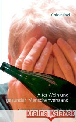 Alter Wein und gesunder Menschenverstand: Glossen zur Mitarbeiterführung Etzel, Gerhard 9783741288265 Books on Demand - książka