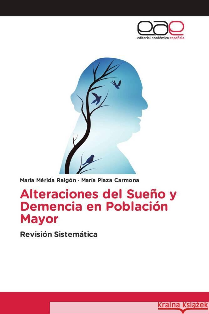 Alteraciones del Sueño y Demencia en Población Mayor Mérida Raigón, María, Plaza Carmona, María 9786203877502 Editorial Académica Española - książka