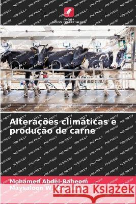 Alteracoes climaticas e producao de carne Mohamed Abdel-Raheem Maysaloon W Ibraheem  9786206089148 Edicoes Nosso Conhecimento - książka