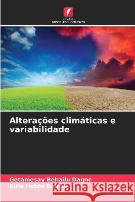Alteracoes climaticas e variabilidade Getamesay Behailu Dagne Kifle Habte Balcha  9786206127529 Edicoes Nosso Conhecimento - książka