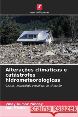 Alterações climáticas e catástrofes hidrometeorológicas Kumar Pandey, Vinay, Mishra, Ajai 9786209275029 Edições Nosso Conhecimento - książka