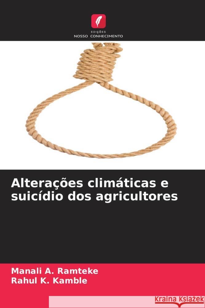 Alterações climáticas e suicídio dos agricultores Ramteke, Manali A., Kamble, Rahul K. 9786206388548 Edições Nosso Conhecimento - książka