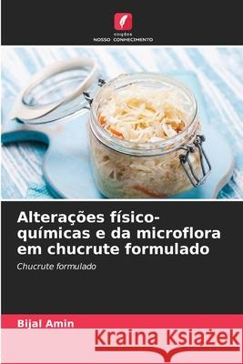 Alterações físico-químicas e da microflora em chucrute formulado Amin, Bijal 9786208786533 Edições Nosso Conhecimento - książka
