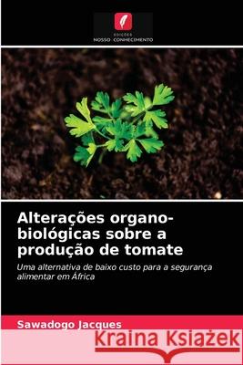 Alterações organo-biológicas sobre a produção de tomate Sawadogo Jacques 9786204078786 Edicoes Nosso Conhecimento - książka