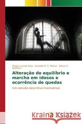 Alteração do equilíbrio e marcha em idosos e ocorrência de quedas Lucena Silva Thaise 9783639837650 Novas Edicoes Academicas - książka