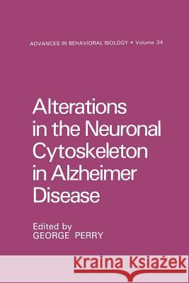 Alterations in the Neuronal Cytoskeleton in Alzheimer Disease George Perry 9781461289203 Springer - książka