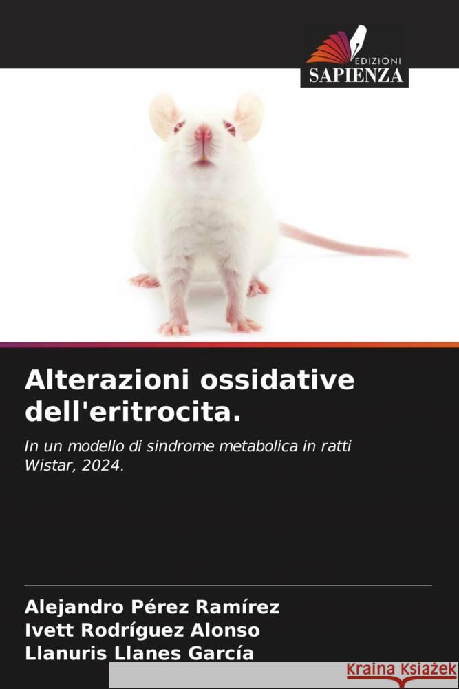 Alterazioni ossidative dell'eritrocita. Alejandro P?re Ivett Rodr?gue Llanuris Llane 9786207227952 Edizioni Sapienza - książka