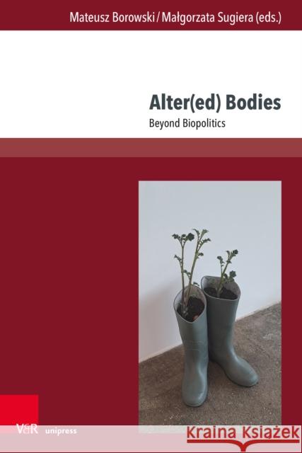 Alter(ed) Bodies: Beyond Biopolitics Mateusz Borowski Malgorzata Sugiera 9783847118848 V&R Unipress - książka