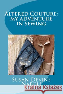Altered Couture: my adventure in sewing Susan Devine Napoli 9781535191043 Createspace Independent Publishing Platform - książka