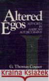 Altered Egos: Authority in American Autobiography Couser, G. Thomas 9780195058338 Oxford University Press