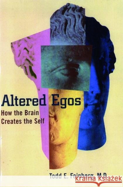 Altered Egos: How the Brain Creates the Self Feinberg, Todd E. 9780195152425 Oxford University Press - książka