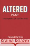 Altered Past - The History Of Getting High Hartline, Randall 9798279048427 Independently Published