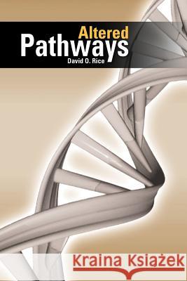 Altered Pathways David O., Jr. Rice 9781465357274 Xlibris Corporation - książka