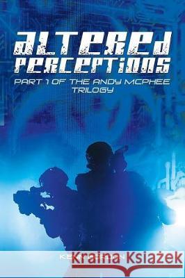 Altered Perceptions: Part 1 of the Andy Mcphee Trilogy Gordon, Kenn 9781984589033 Xlibris UK - książka