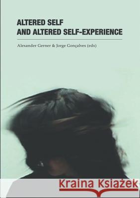 Altered Self and Altered Self-Experience Alexander Gerner Jorge Goncalves 9783735760043 Books on Demand - książka