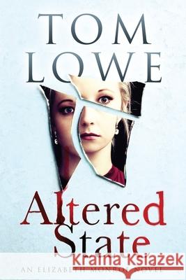 Altered State: An Elizabeth Monroe Novel Tom Lowe 9798530774614 Independently Published - książka