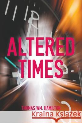 Altered Times Thomas Wm Hamilton 9781682354735 Strategic Book Publishing & Rights Agency, LL - książka