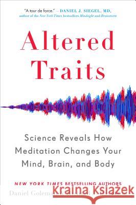 Altered Traits: Science Reveals How Meditation Changes Your Mind, Brain, and Body Goleman, Daniel 9780399184390 Avery Publishing Group - książka