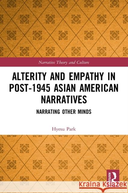 Alterity and Empathy in Post-1945 Asian American Narratives: Narrating Other Minds Hyesu Park 9781032140438 Routledge - książka