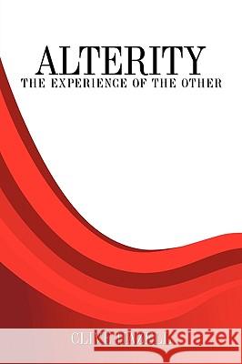 Alterity: The Experience of the Other Hazell, Clive 9781438971827 Authorhouse - książka