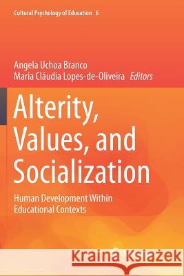 Alterity, Values, and Socialization: Human Development Within Educational Contexts Branco, Angela Uchoa 9783319889504 Springer - książka