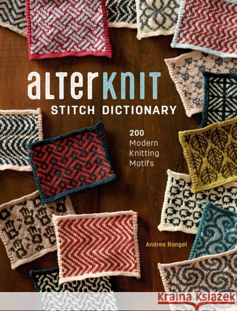 Alterknit Stitch Dictionary: 200 Modern Knitting Motifs Andrea Rangel 9781632505538 Interweave Press Inc - książka